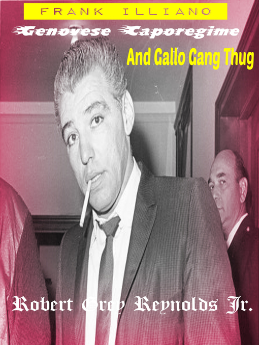 Title details for Frank Illiano Genovese Caporegime and Gallo Gang Thug by Robert Grey Reynolds, Jr - Wait list